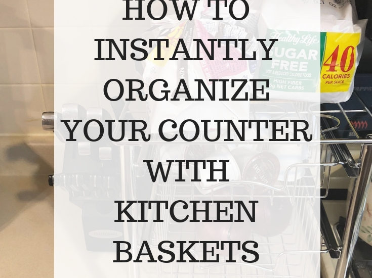 How to Instantly Organize your counter with Kitchen Baskets